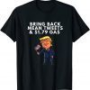 Classic Bring Back Mean Tweets and $1.79 Gas American Patriotic Trump T-Shirt