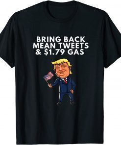 Classic Bring Back Mean Tweets and $1.79 Gas American Patriotic Trump T-Shirt