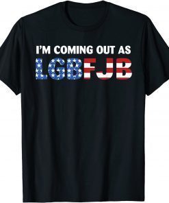 I'm coming out as LGBFJB Conservative Anti Liberal US Flag Unisex TShirt