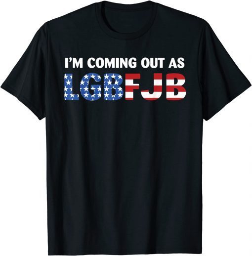 I'm coming out as LGBFJB Conservative Anti Liberal US Flag Unisex TShirt