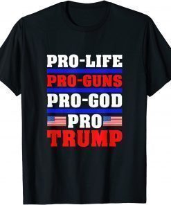 Funny Pro Life Pro Guns Pro God Pro Trump Gift T-Shirt