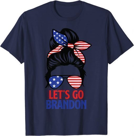 2021 Messy Bun Let's Go Brandon Chant Funny Biden Political Unisex Tee Shirt