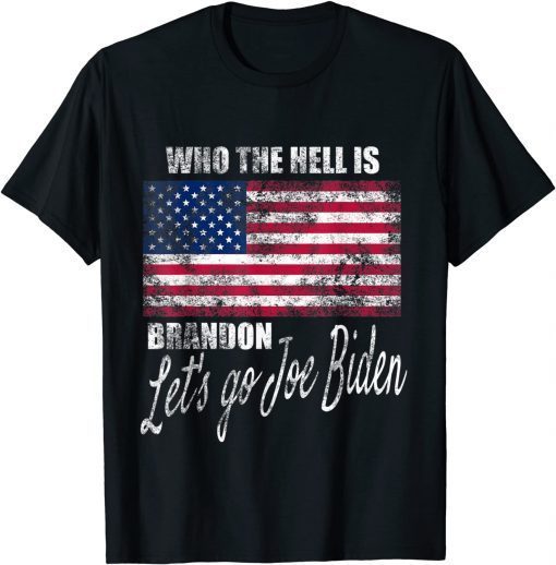 T-Shirt Who the hell is Brandon? Pro Joe Biden Anti Republican