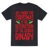 ALL I WANT FOR CHRISTMAS IS THE DESTRUCTION OF THE GENDER BINARY PARODY SHIRT