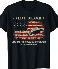 Classic Flight Delayed Due To Hurricane Brandon Let's Go Brandon T-Shirt