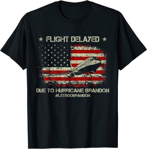 Classic Flight Delayed Due To Hurricane Brandon Let's Go Brandon T-Shirt