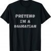 Pretend I'm A Dalmatian Men Women Adult Dalmation Costume Shirts
