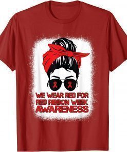 We Wear Red For Red Ribbon Week Awareness Messy Bun Bleached Tee Shirt