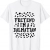 Classic Pretend I'm A Dalmatian Costume Halloween DIY Costume 2021 T-Shirt