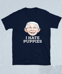 Fauci Puppies Beagle Dogs I Hate Puppies Shirt