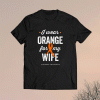 Leukemia Awareness Shirts I wear Orange Ribbon for my Wife Shirt