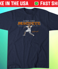 Martin Maldonado Don't Try Machete Shirt