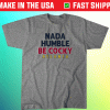 Nada Humble Be Cocky ATL Shirt