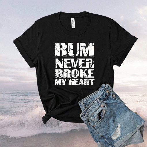 Rum Tasting Rum never Broke my Heart Shirt