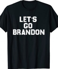 Lets Go Brandon - Let's go brandon meme Biden Chant Shirt