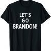 Lets Go Brandon Funny Men Women Shirt