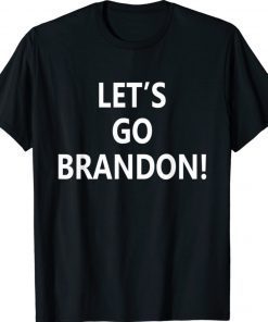 Lets Go Brandon Funny Men Women Shirt