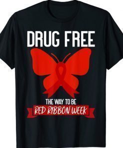 Drug Free The Way To be Red Ribbon Awareness Week Butterfly Shirt