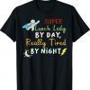 Super Lunch Lady by Day Tired by Night Funny Cafeteria Lady Shirt