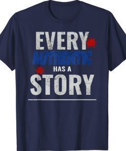 Every Authentic Has A Story Shirt