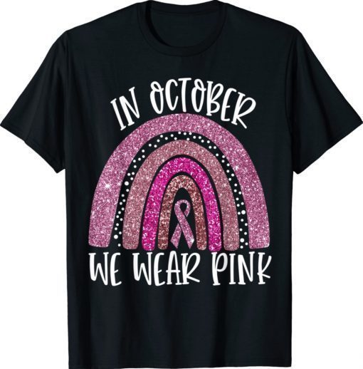 October We Wear Pink Rainbow Breast Cancer Awareness Ribbon Shirt