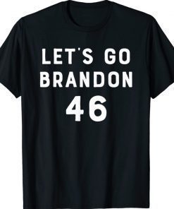 Let's Go Brandon Anti 46 Shirt