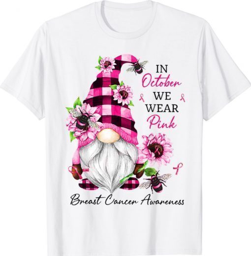 In October We Wear Pink Gnome Breast Cancer Awareness Shirt