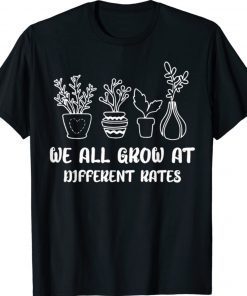 Teacher Teach Life We All Grow At Different Rates Elementary Shirt