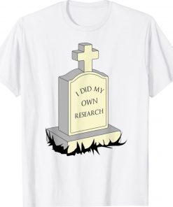 I Did My Own Research Gravestone Tombstone Halloween Costume Shirt