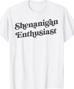 Shenanigan Enthusiast Shirt