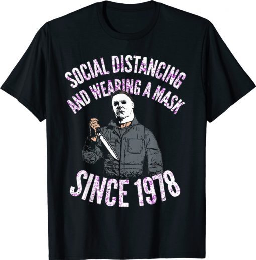 Social Distancing And Wearing A Mask In Public Since 1978 Shirt