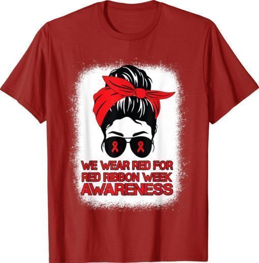 We Wear Red For Red Ribbon Week Awareness Messy Bun Bleached Shirt