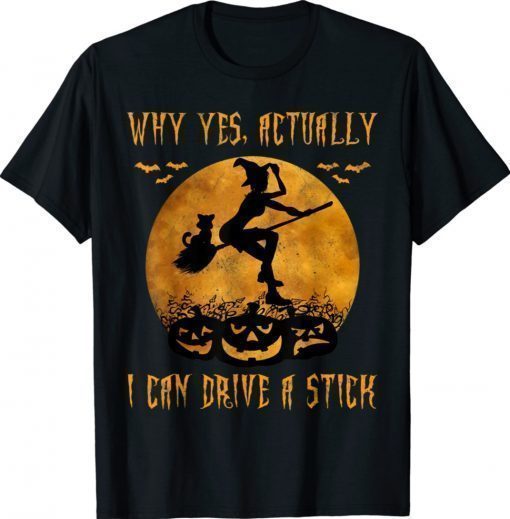 Why Yes Actually I Can Drive A Stick Shirt