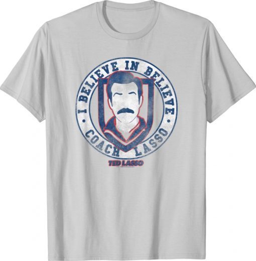 Ted Lasso I Believe In Believe Coach Lasso Medal Shirt