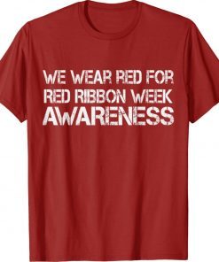We Wear Red For Red Ribbon Week Awareness Red Shirt