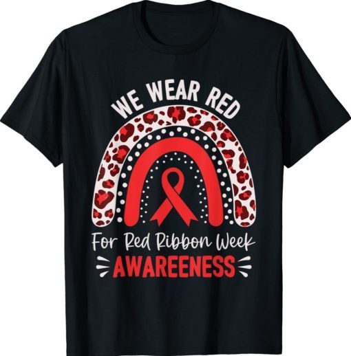 We Wear Red For Red Ribbon Week Awareness Leopard Rainbow Shirt