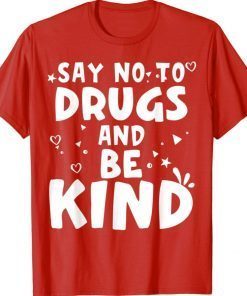 Awareness Red Ribbon Week Say No To Say And Be Kindness Shirt