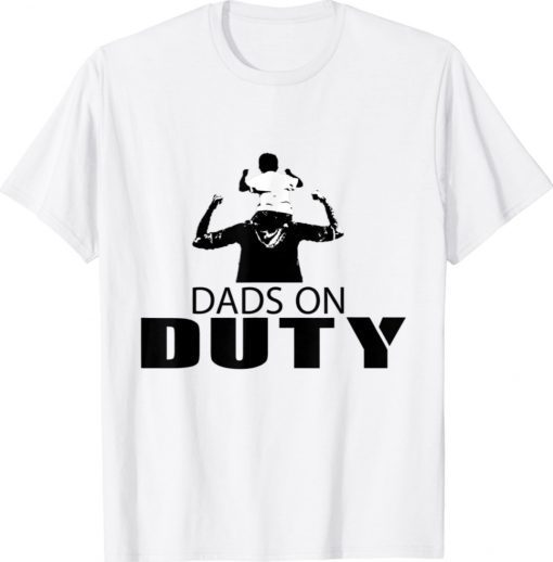 Dads on Duty Shirt