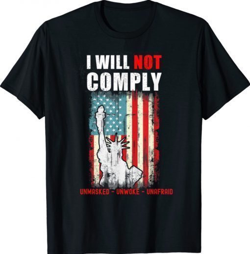 I Will Not Comply Conservative Medical Freedom Shirt