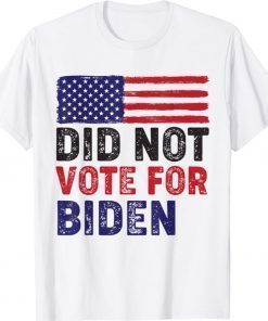 I Did Not Vote For Biden Impeach Biden Anti Biden Shirt