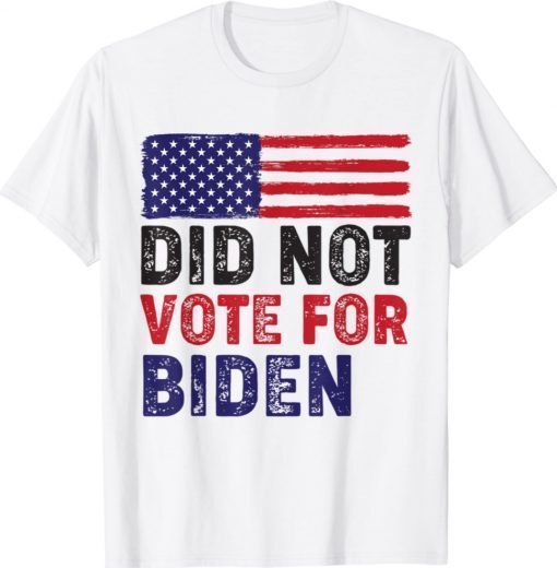 I Did Not Vote For Biden Impeach Biden Anti Biden Shirt