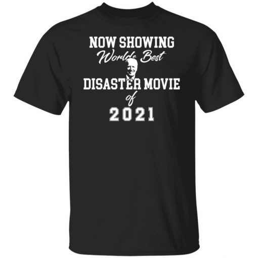 Joe Biden now showing world best disaster movie 2021 shirt