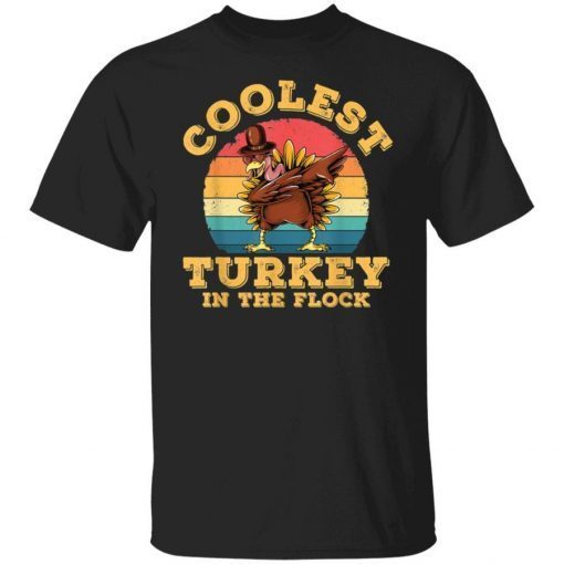 Turkey Thanksgiving Coolest Turkey in The Flock Shirt