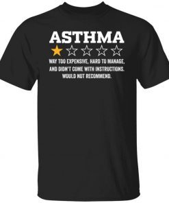 Asthma way too expensive hard to manage shirt