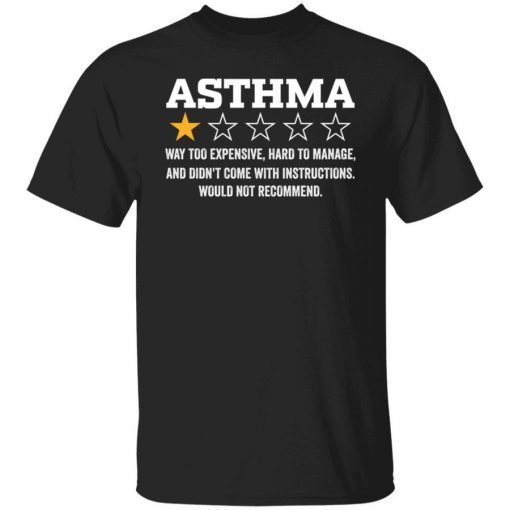 Asthma way too expensive hard to manage shirt