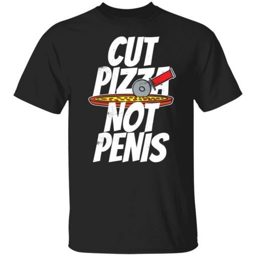 Cut pizza not penis giaw shirt