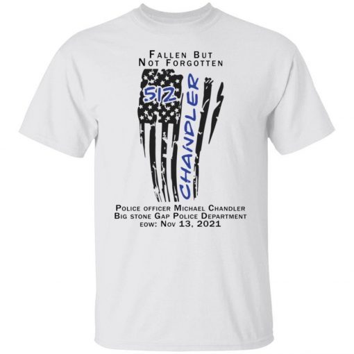 Michael Chandler 512 Memorial fallen but not forgotten shirt