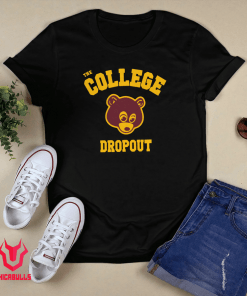 THE COLLEGE DROPOUT FUNNY SHIRTS