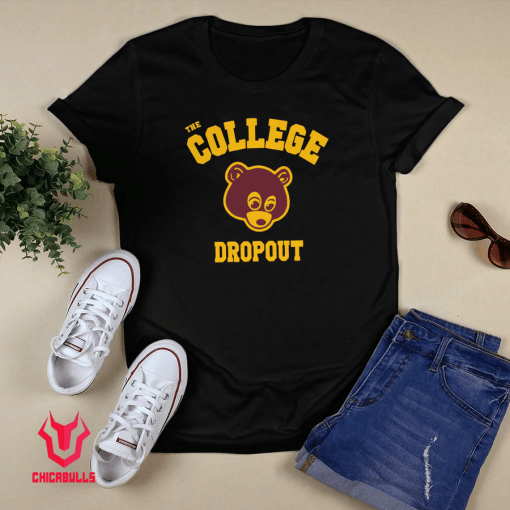 THE COLLEGE DROPOUT FUNNY SHIRTS