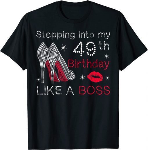 2021 Stepping Into My 49th Birthday Like A Boss Bday Gift Women T-Shirt